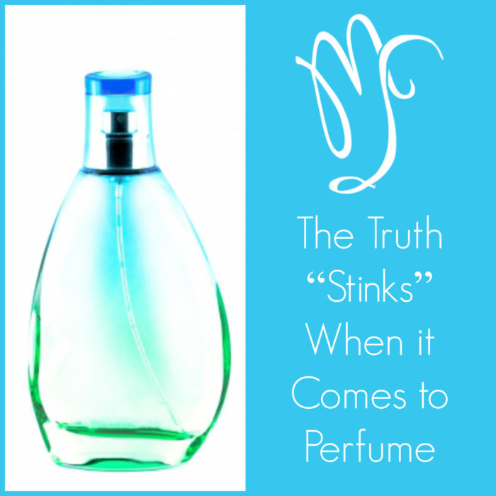 The Truth “Stinks” When it Comes to Perfume